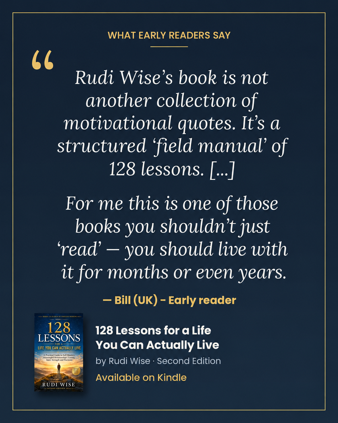 Bill (UK) – Early reader. Rudi Wise’s book is not another collection of motivational quotes. It’s a structured “field manual” of 128 lessons.