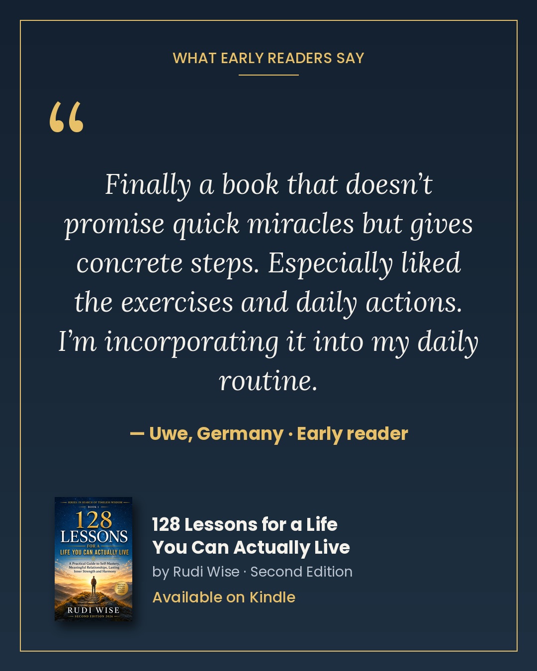Uwe (Germany) – Early reader. Finally a book that doesn’t promise quick miracles but gives concrete steps. Especially liked the exercises and daily actions. I’m incorporating it into my daily routine.